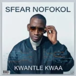 KWANTLE KWAA - SFEAR NOFOKOL || Amk