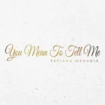 Tatiana Manaois - You Mean to Tell Me || Amk
