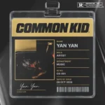 Yan Yan - Common Kid || Amk