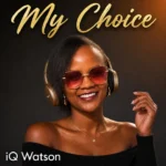 iQ Watson - My Choice || Amk